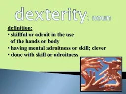dexterity : noun definition: