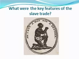 What were the key features of the slave trade?