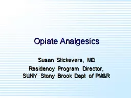 Opiate Analgesics  Susan Stickevers, MD
