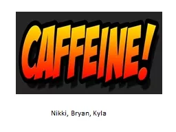 Nikki, Bryan, Kyla Caffeine