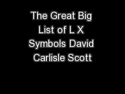The Great Big List of L X Symbols David Carlisle Scott
