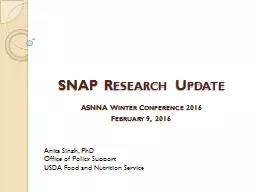 SNAP Research Update 		 Anita Singh, PhD