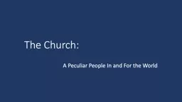 The Church: A Peculiar People In and For the World