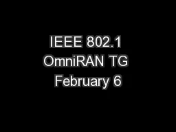 IEEE 802.1 OmniRAN TG February 6