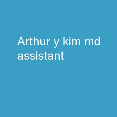 Arthur Y. Kim, MD Assistant