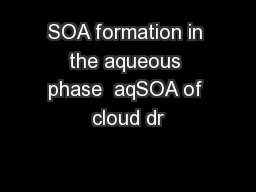 SOA formation in the aqueous phase  aqSOA of cloud dr