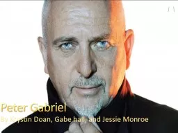 Peter Gabriel  By Krystin Doan, Gabe hall, and Jessie Monroe