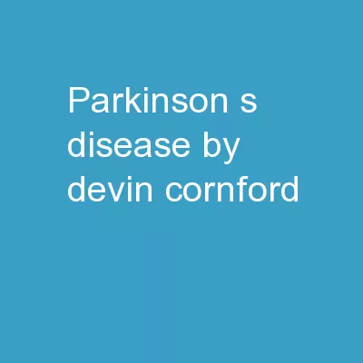 Parkinson’s Disease By Devin Cornford