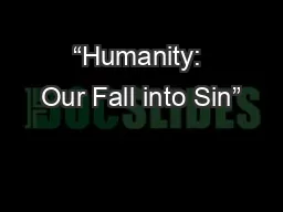 “Humanity: Our Fall into Sin”