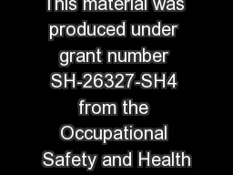 This material was produced under grant number SH-26327-SH4 from the Occupational Safety and Health