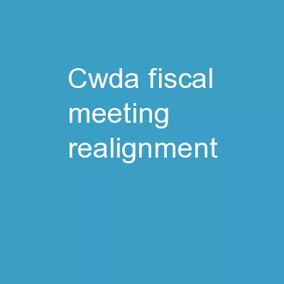 CWDA Fiscal Meeting:  Realignment