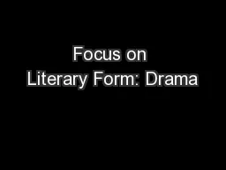 Focus on Literary Form: Drama