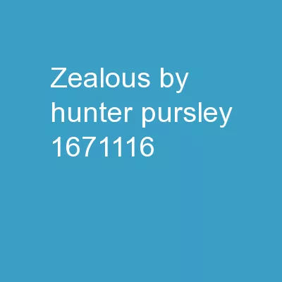 Zealous By: Hunter Pursley