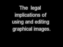 The  legal  implications of using and editing graphical images.