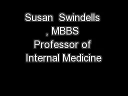 Susan  Swindells , MBBS Professor of Internal Medicine