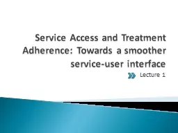 Service Access and Treatment Adherence: Towards a smoother service-user interface