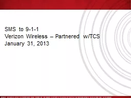 SMS to 9-1-1  Verizon Wireless – Partnered w/TCS