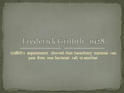 Griffith’s experiments showed that hereditary material can pass from one bacterial cell