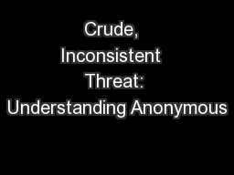 Crude,  Inconsistent  Threat: Understanding Anonymous