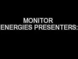 MONITOR ENERGIES PRESENTERS: