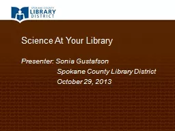 Science At Your Library Presenter: Sonia Gustafson