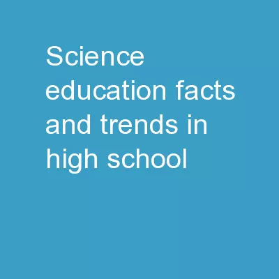 Science Education: Facts and Trends in High School,