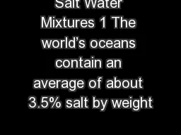 Salt Water Mixtures 1 The world’s oceans contain an average of about 3.5% salt by weight