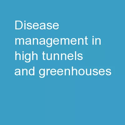 Disease management in high tunnels and greenhouses