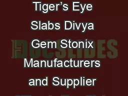 Best Golden Tiger’s Eye Slabs Divya Gem Stonix Manufacturers and Supplier of Tiger’s Eye Slabs.
