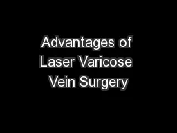 Advantages of Laser Varicose Vein Surgery