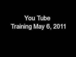 You Tube Training May 6, 2011