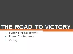THE ROAD TO VICTORY Turning Points of WWII