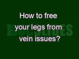 How to free your legs from vein issues?
