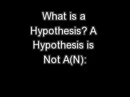 What is a Hypothesis? A Hypothesis is Not A(N):