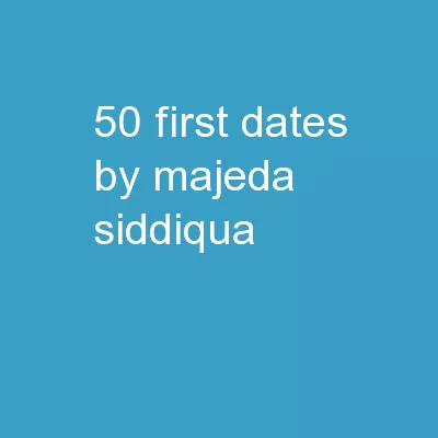 50 First Dates By: Majeda Siddiqua