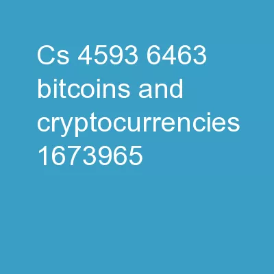 CS 4593/6463 – Bitcoins and Cryptocurrencies