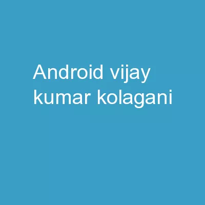 Android Vijay Kumar  Kolagani