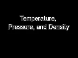 Temperature, Pressure, and Density