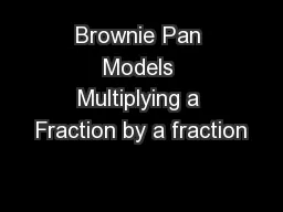 Brownie Pan Models Multiplying a Fraction by a fraction