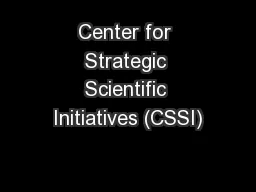 Center for Strategic Scientific Initiatives (CSSI)
