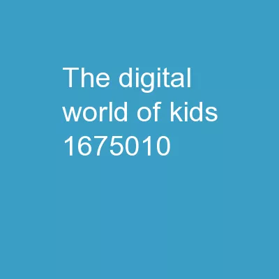 The Digital World of Kids: