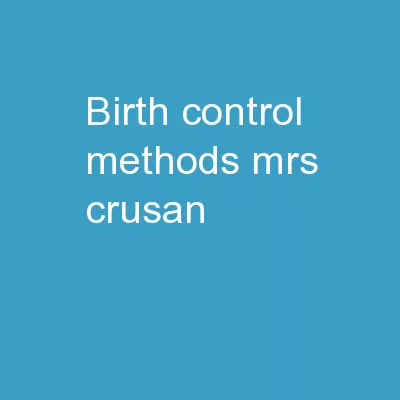 Birth Control Methods Mrs. Crusan