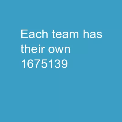 Each team has their own: