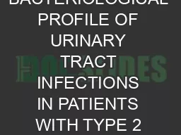 BACTERIOLOGICAL PROFILE OF URINARY TRACT INFECTIONS IN PATIENTS WITH TYPE 2 DIABETES MELLITUS