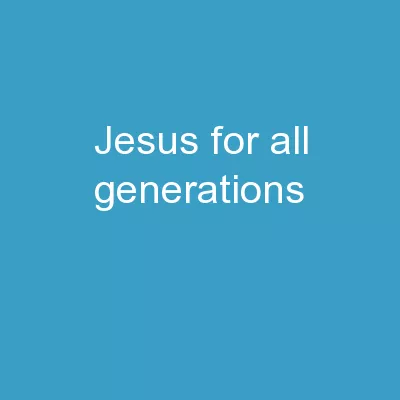 ` Jesus for all generations