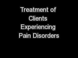 Treatment of Clients Experiencing Pain Disorders