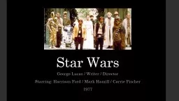 Star Wars  George Lucas / Writer / Director