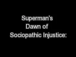 Superman’s Dawn of Sociopathic Injustice: