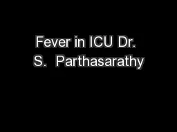 Fever in ICU Dr. S.  Parthasarathy