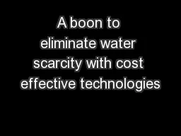 A boon to eliminate water scarcity with cost effective technologies